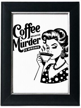 Coffee, Because Murder is Wrong Kitchen Coffeebar Framed Photo Print Home Decor